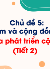 Chủ đề 5Tham gia phát triển cộng đồngTiết 2